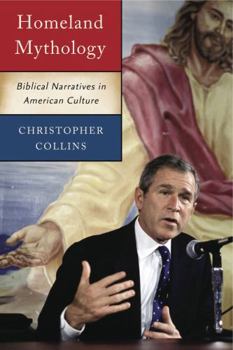 Paperback Homeland Mythology: Biblical Narratives in American Culture Book