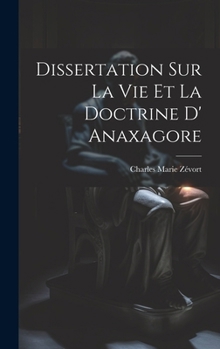 Hardcover Dissertation Sur La Vie Et La Doctrine D' Anaxagore [French] Book