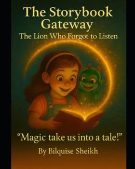 Paperback The StoryBook Gateway: The Lion Who Forgot to Listen Book