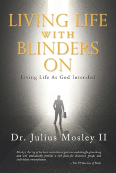 Paperback Living Life with Blinders On: Living Life As God Intended Book