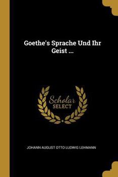 Paperback Goethe's Sprache Und Ihr Geist ... [German] Book