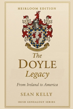 The Doyle Family Legacy: From Ireland to America (Irish Genealogy Series)