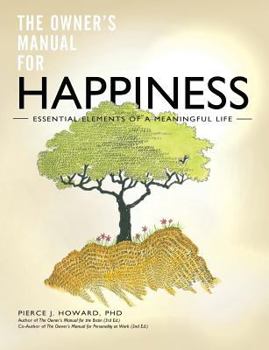 Paperback The Owner's Manual for Happiness--Essential Elements of a Meaningful Life Book