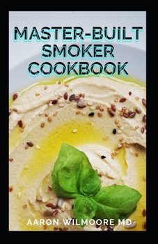 Paperback Master-Built Smoker Cookbook: The Best Smoker Recipes and Technique for Easy and Delicious Cooking Book