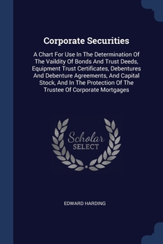 Paperback Corporate Securities: A Chart For Use In The Determination Of The Vaildity Of Bonds And Trust Deeds, Equipment Trust Certificates, Debenture Book