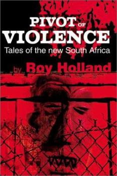 Paperback Pivot of Violence: Tales of the New South Africa Book