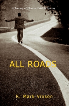 Paperback All Roads: A Journey of Choices, Faith & Destiny Book