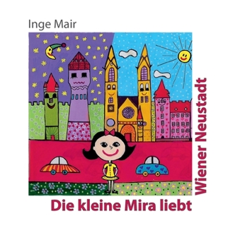 Hardcover Die kleine Mira liebt Wiener Neustadt [German] Book