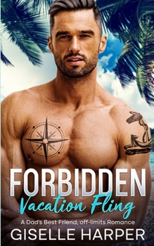 Paperback Forbidden Vacation Fling: A Dad's Best friend, off-limits romance Book