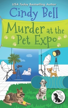 Murder at the Pet Expo - Book #10 of the Wagging Tail Mystery