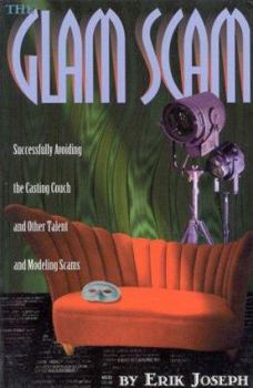 Paperback The Glam Scam: Successfully Avoiding the Casting Couch and Other Talent and Modeling Scams Book