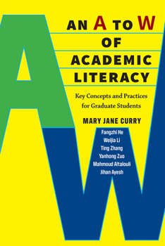 Paperback An A to W of Academic Literacy: Key Concepts and Practices for Graduate Students Book