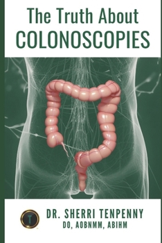 Paperback The Truth About Colonoscopies Book
