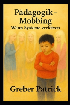 Pädagogik - Mobbing - Wenn Systeme verletzen (German Edition)