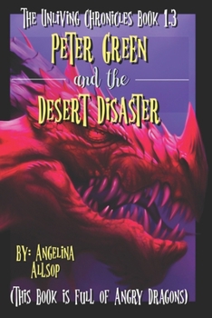 Paperback Peter Green and the Desert Disaster: This Book is Full of Angry Dragons Book