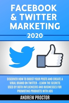 Paperback Facebook & Twitter Marketing 2020: Discover how to boost your posts and create a viral brand on twitter - Learn the secrets Used by both Influencers a Book