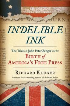 Hardcover Indelible Ink: The Trials of John Peter Zenger and the Birth of America's Free Press Book