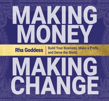 Audio CD Making Money, Making Change: Build Your Business, Make a Profit, and Serve the World Book