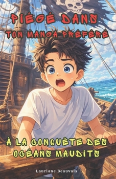 Piégé dans ton manga préféré: À la conquête des océans maudits (French Edition)