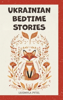 Ukrainian Bedtime Stories: 18 Timeless Animal Fables that Teach Kindness, Courage, and Wisdom for Ages 4-8 (Stories from Ukraine)