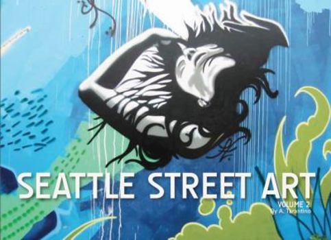 Paperback Seattle Street Art Volume Two: A Visual Time Capsule Beyond Graffiti Book