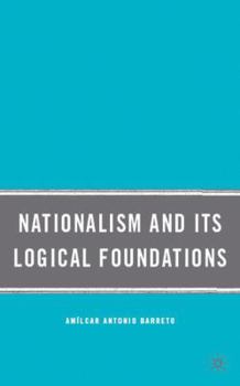 Hardcover Nationalism and Its Logical Foundations Book