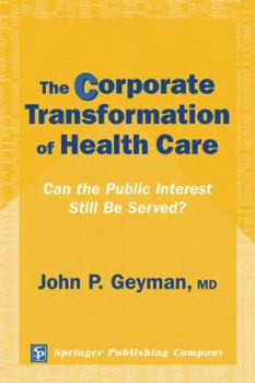 Paperback The Corporate Transformation of Health Care: Can the Public Interest Still Be Served? Book