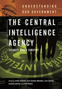 Hardcover The Central Intelligence Agency: Security Under Scrutiny Book