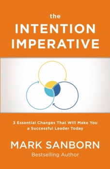 Hardcover The Intention Imperative: 3 Essential Changes That Will Make You a Successful Leader Today Book