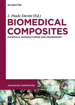Hardcover Biomedical Composites: Materials, Manufacturing and Engineering Book