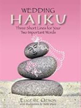 Hardcover Wedding Haiku: Three Short Lines for Your Two Important Words Book