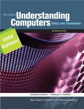 Understanding Computers: Today and Tomorrow, 11th Edition, Comprehensive