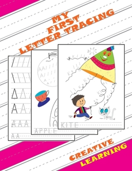My First Letter Tracing. Creative Learning: Essential Writing Practice For Preschool & Kindergarten