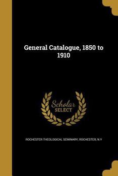 General Catalogue, 1850 To 1910...