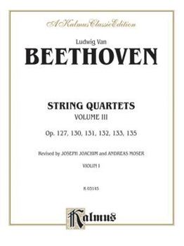 Paperback String Quartets, Vol 3: Op. 127, 130, 131,132, 133, 135 (Kalmus Edition, Vol 3) Book