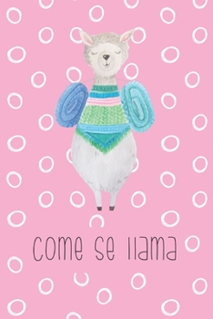 Paperback Come se llama: Funny Notebook - Journal - Diary for Llama Lovers or Lovers of Puns, with 100 lined pages to write in Book