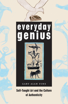 Hardcover Everyday Genius: Self-Taught Art and the Culture of Authenticity Book
