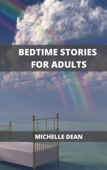 Hardcover Bedtime Stories for Adults: Relaxing Short Stories That Help Calm Your Mind and Ensure a Deep Sleep Book