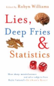 Paperback Lies, Deep Fries and Statistics: More Sharp-minded Science and Other Subjects from Radio National's Ockham's Razor Book