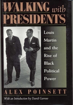Hardcover Walking with Presidents: Louis Martin and the Rise of Black Political Power Book