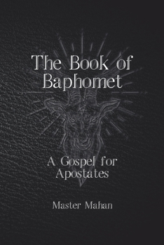 Paperback The Book of Baphomet: A Gospel for Apostates Book