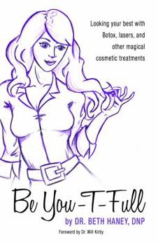 Be You-T-Full: Looking your best with Botox, lasers and other magical cosmetic treatments: 1