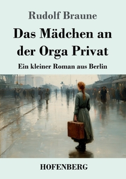 Paperback Das Mädchen an der Orga Privat: Ein kleiner Roman aus Berlin [German] Book