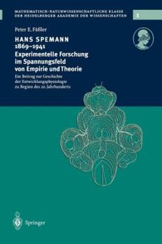 Paperback Hans Spemann 1869-1941 Experimentelle Forschung Im Spannungsfeld Von Empirie Und Theorie: Ein Beitrag Zur Geschichte Der Entwicklungsphysiologie Zu Be [German] Book