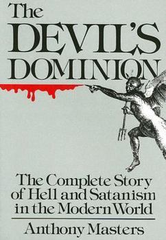 Hardcover Devil's Dominion: The Complete Story of Hell and Satanism in the Modern World Book