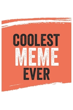 Coolest meme Ever Notebook,  memes Gifts  meme Appreciation Gift, Best  meme Notebook A beautiful: Lined Notebook / Journal Gift, , 120 Pages, 6 x 9 ... Journal, Customized Journal, Diar