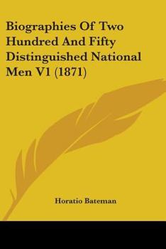 Biographies of Two Hundred and Fifty Distinguished National Men