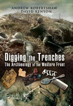 Hardcover Digging the Trenches: The Archaeology of the Western Front Book