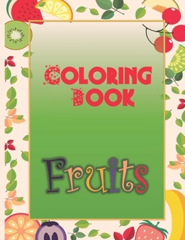 Paperback Fruits Coloring Book: Coloring book for Kids age 3-8 Book