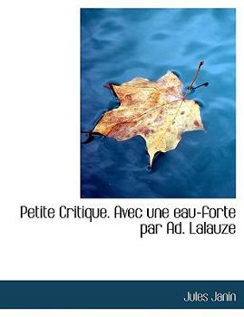 Paperback Petite Critique. Avec Une Eau-Forte Par Ad. Lalauze [Large Print] Book